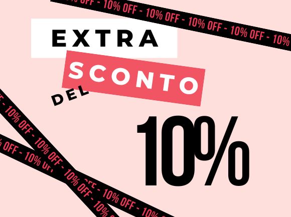 EXTRA SCONTO DEL 10% SU TUTTO IL CATALOGO